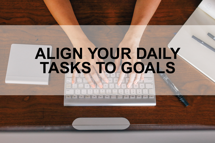 Align Your Daily Tasks to Goals