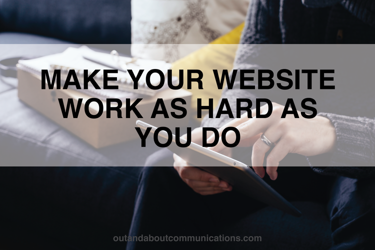 Make Your Website Work as Hard as You Do