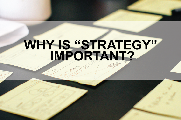 Why is “Strategy” Important?